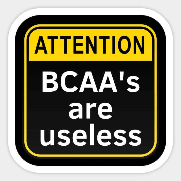 BCAAs Are Useless Sticker by Statement-Designs